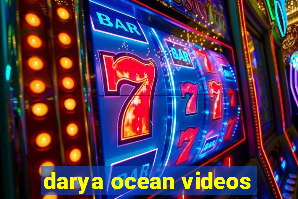 darya ocean videos